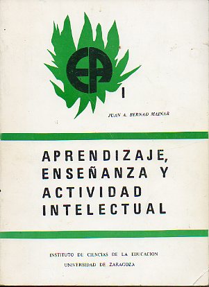 APRENDIZAJE, ENSEANZA Y ACTIVIDAD INTELECTUAL. Cmo opera la mente del que aprende. 2 ed.