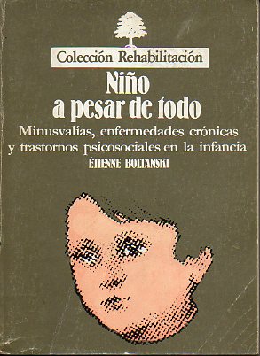 NIO A PESAR DE TODO. Minusvalas, enfermedades crnicas y trastornos psicosociales en la infancia.