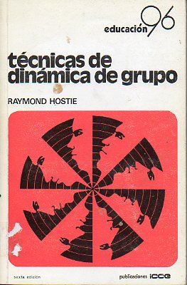 TCNICAS DE DINMICA DE GRUPO. CUrso de sensibilizacin en las relaciones humanas. 6 ed.