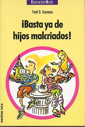 BASTA YA DE HIJOS MALCRIADOS!