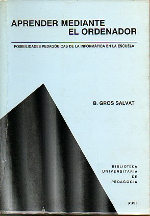 APRENDER MEDIANTE EL ORDENADOR. Posibilidades pedaggicas de la Informtica en la Escuela. Prlogo de Horacio C. Reggini.