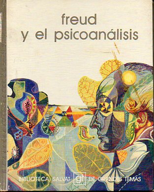 FREUD Y EL PSICOANLISIS. Con una entrevista al Dr. Ramn Sarr.