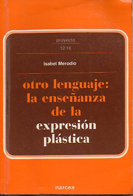 OTRO LENGUAJE: LA ENSEANZA DE LA EXPRESIN PLSTICA.