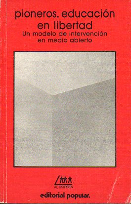 PIONEROS, EDUCACIN EN LIBERTAD. Un modelo de intervencin en medio abierto.