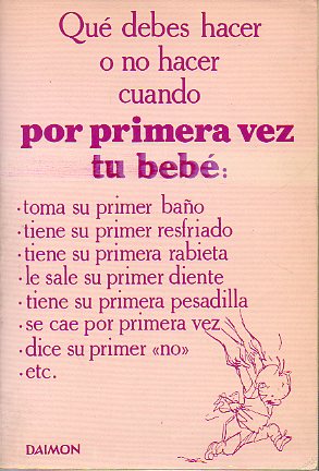 QU DEBES HACER O NO HACER CUANDO POR PRIMERA VEZ TU BEB...