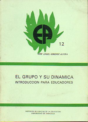 EL GRUPO Y SU DINMICA. Introduccin para educadores.