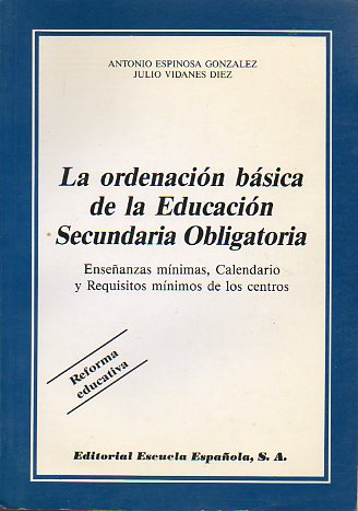 LA ORDENACIN BSICA DE LA EDUCACIN SECUNDARIA OBLIGATORIA. Enseanzas mnimas, Calendario y Requisitos mnimos de los centros.