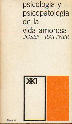 PSICOLOGA Y PSICOPATOLOGA DE LA VIDA AMOROSA. Una introduccin a la psicologa profunda de la sexualidad y el amor en sus manifestaciones sanas y en