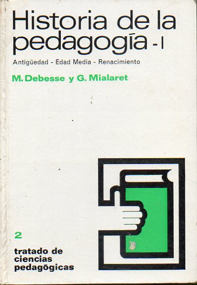 HISTORIA DE LA PEDAGOGA. 1. ANTIGEDAD. EDAD MEDIA. RENACIMIENTO.