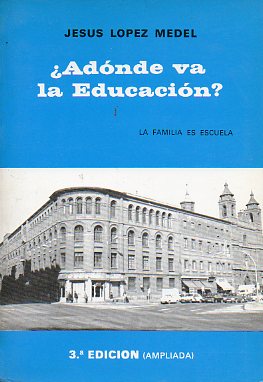 ADNDE VA LA EDUCACIN? La Familia es Escuela. 3 ed. ampliada.