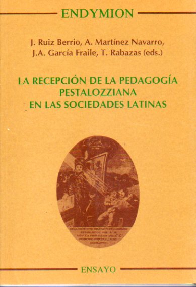 LA RECEPCIN DE LA PEDAGOGA PESTALOZZIANA EN LAS SOCIEDADES LATINAS.