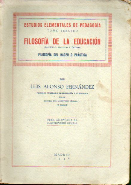 ESTUDIOS ELEMENTALES DE PEDAGOGA. Tomo Tercero. FILOSOFA DE LA EDUCACIN. Fascculo Segundo y ltimo. Ligeramente fatigado. Pequeas faltas en lomo.