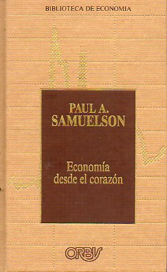 ECONOMA DESDE EL CORAZN. Un muestrario de Samuelson. Edic. Maryann O. Keating.