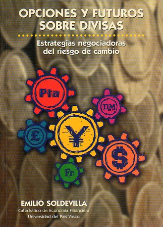 OPCIONES Y FUTUROS SOBRE DIVISAS. Estrategias negociadoras del riesgo de cambio.