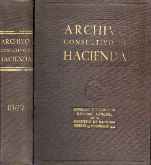 ARCHIVO CONSULTIVO DE HACIENDA. Leyes y reglamentos tributarios. Autorizado por el Ministerio de Hacienda y declarado de utilidad general por Orden de