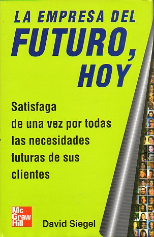 LA EMPRESA DEL FUTURO, HOY. Satisfaga de una vez por todas las necesidades futuras de sus clientes.