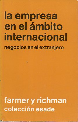 LA EMPRESA EN EL MBITO INTERNACIONAL. NEGOCIOS EN EL EXTRANJERO. Prlogo de Emil Herbolzheimer y Sergio Barraza, profesores de Esade.