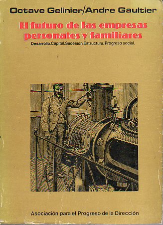 EL FUTURO DE LAS EMPRESAS PERSONALES Y FAMILIARES. DESARROLLO. CAPITAL. SUCESIN. ESTRCUTURA. PROGRESO SOCIAL.