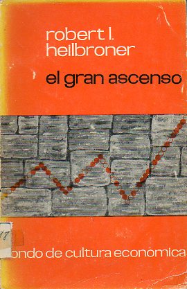 EL GRAN ASCENSO. LA LUCHA POR EL DESARROLLO ECONMICO EN NUESTRO TIEMPO.