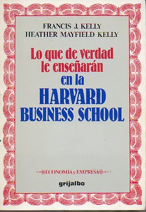 LO QUE DE VERDAD LE ENSEARN EN LA HARVARD BUSINESS SCHOOL.