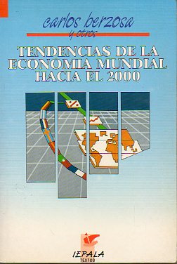 TENDENCIAS DE LA ECONOMA MUNDIAL HACIA EL 2000. Textos de Jos Mara Vidal Villa, Ferran Brunet, Bob Sutcliffe, Diego Guerrero...