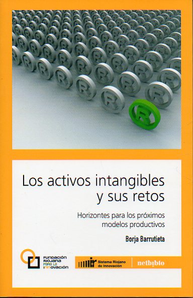 LOS ACTIVOS INTANGIBLES Y SUS RETOS. Horizontes para los prximos modelos productivos.