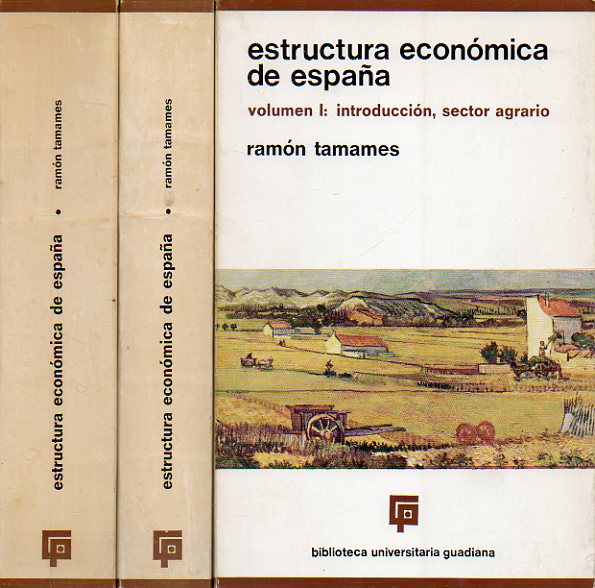 ESTRUCTURA ECONMICA DE ESPAA. 2 vols. I. INTRODUCCIN, SECTOR AGRARIO. II. INDUSTRIA Y SERVICIOS. III RENTA, INSTITUCIONES Y DESARROLLO. 7 edicin,