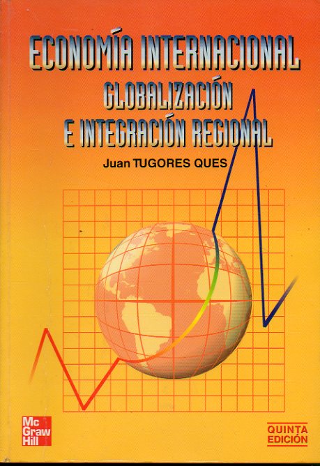 ECONOMA INTERNACIONAL. GLOBALIZACIN E INTEGRACIN REGIONAL. 5 ed.