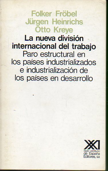 LA NUEVA DIVISIN INTERNACIONAL DEL TRABAJO. Paro estructural en los pases industrializados e industrializacin en los pases en desarrollo. 1 edici