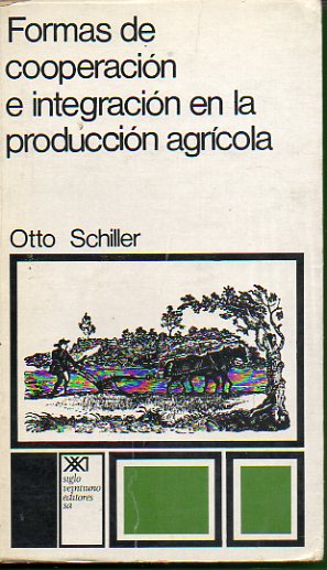 FORMAS DE COOPERACIN E INTEGRACIN EN LA PRODUCCIN AGRCOLA. 1 edicin en espaol.