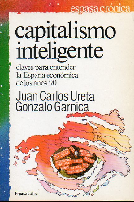 CAPITALISMO INTELIGENTE. Claves para entender la Espaa econmica de los aos 90.