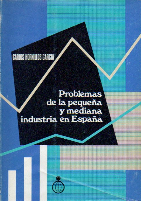 PROBLEMAS DE LA PEQUEA Y MEDIANA INDUSTRIA EN ESPAA. Cuadros y grficos en texto.