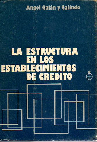 LA ESTRUCTURA EN LOS ESTABLECIMIENTOS DE CRDITO.