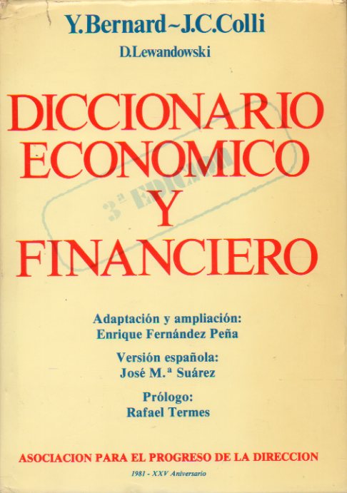 DICCIONARIO ECONMICO Y FINANCIERO. Adapatacin y ampliacin de Enrique Fernndez Pea. Prlogo de Rafael Termes. 3 ed.