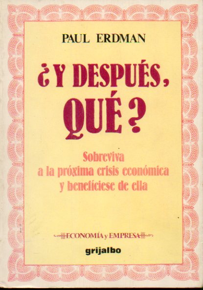 Y DESPUS QU? Sobreviva y la prxima crisis econmica y benefciese de ella. 1 edicin espaola.