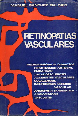 RETINOPATAS VASCULARES. Texto correspondiente a la ponencia oficial de la Sociedad Espaola de Oftalmologa presentada en su 48 Congreso, Vitoria, 19