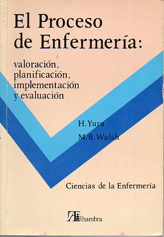 EL PROCESO DE ENFERMERA: VALORACIN, PLANIFICACIN, IMPLEMENTACIN Y EVALUACIN.