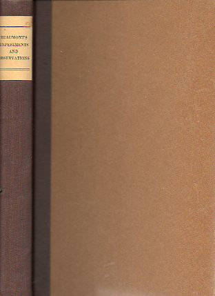 EXPERIMENTS AND OBSERVATIONS ON THE GASTRIC JUICE AND THE PHYSIOLOGY OF DIGESTION. Facsimile of the original edition of 1833 together with a Biographi