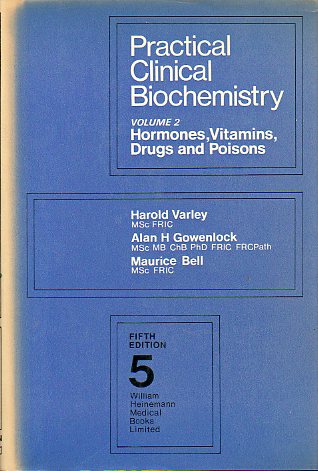 PRACTICAL CLINICAL BIOCHEMISTRY. Vol. 2. HORMONES, VITAMINS, DRUGS AND POISONS.