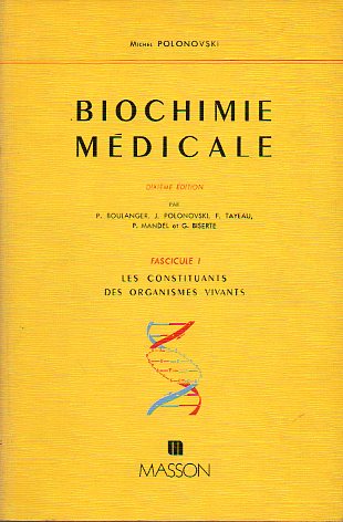 BIOCHIMIE MDICALE. Fascicule I. LES CONSTITUANTS DEL ORGANISMES VIVANTS. Composition lmentaire des organismes vivants; Les glucides; Les lipides; L