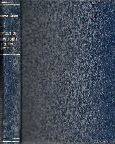 LECCIONES DE FISIOPATOLOGA Y CLNICA QUIRRGICA. Tomo I. Segunda edicin, notablemente revisada y aumentada.
