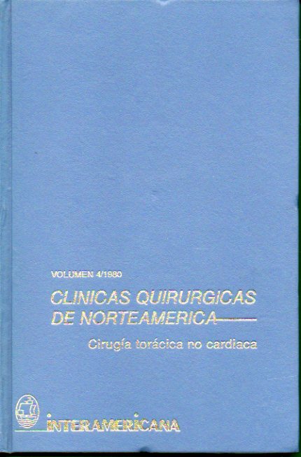 CLNICAS QUIRRGICAS DE NORTEAMRICA. Vol. 4 / 1980. GIRUGA TORCICA NO CARDACA.