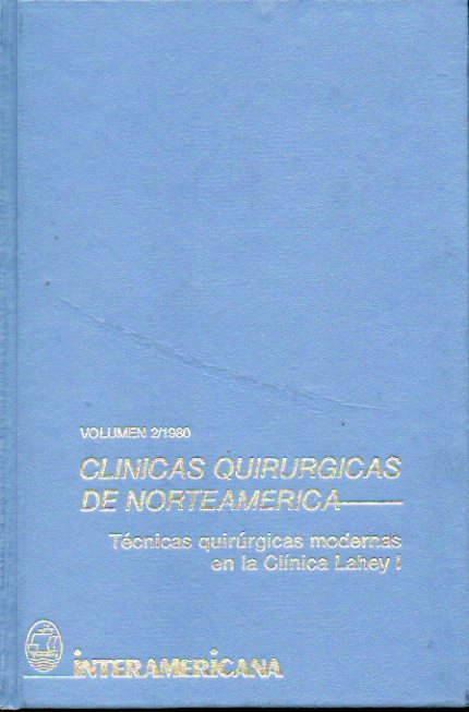 CLNICAS QUIRRGICAS DE NORTEAMRICA. Vol. 2 / 1980. TCNICAS QUIRRGICAS MODERNAS EN LA CLNICA LAHEY I.