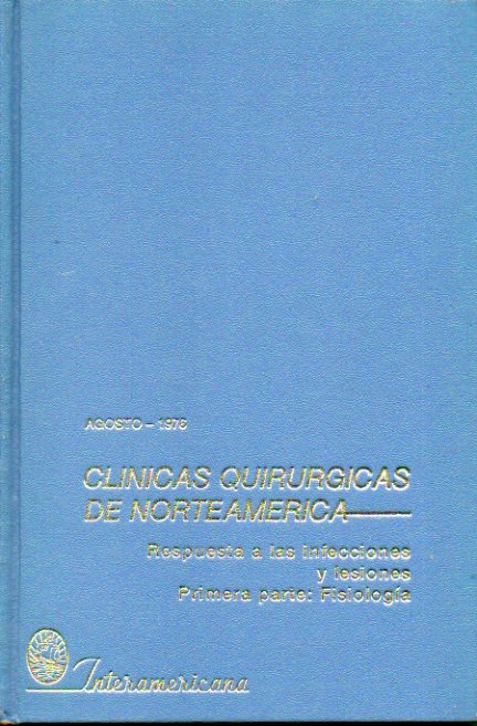 CLNICAS QUIRRGICAS DE NORTEAMRICA. RESPUESTA A LAS INFECCIONES Y LESIONES. PRIMERA PARTE: FISIOLOGA.