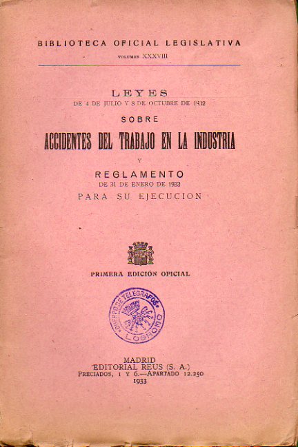 LEYES SOBRE ACCIDENTES DE TRABAJO EN LA INDUSTRIA Y REGLAMENTO PARA SU EJECUCIN. 1 Ed Oficial.