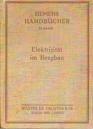 ELEKTRIZITT IM BERGBAU. Mit 335 Abbildungen und 3 Tafeln.