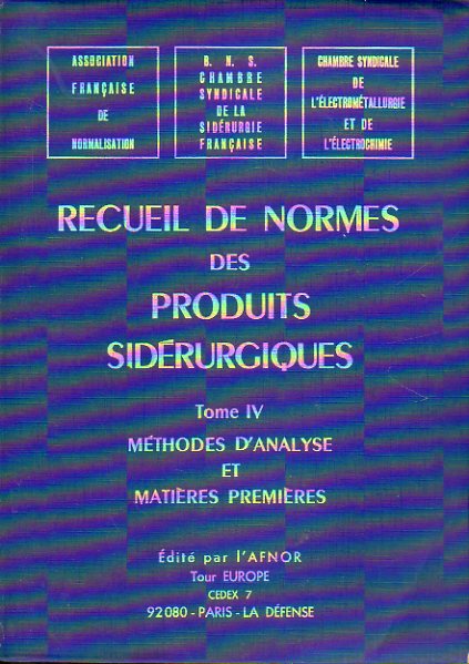 RECUEIL DES NORMES DES PRODUITS SIDERURGIQUES. Tome IV. Mthodes dAnalyse et Matires Premires. 1e d.