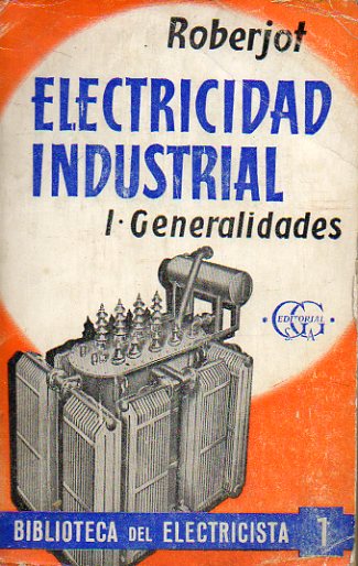 ELECTRICIDAD INDUSTRIAL. I. Generalidades.