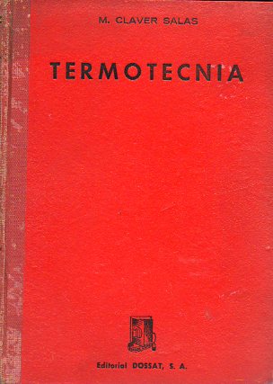 TERMOTECNIA. Transmisin, produccin y aplicaciones industriales de calor. 4 ed. corregida y aumentada.