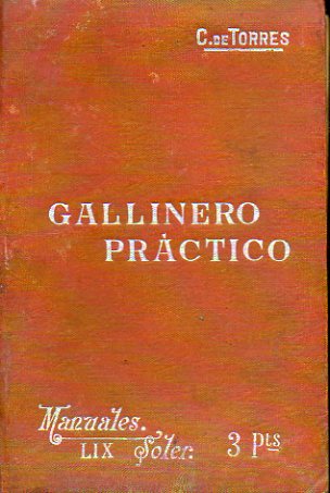 GALLINERO PRCTICO. Estudio industrial de un establecimiento modelo para la explotacin gallinera en grande escala.